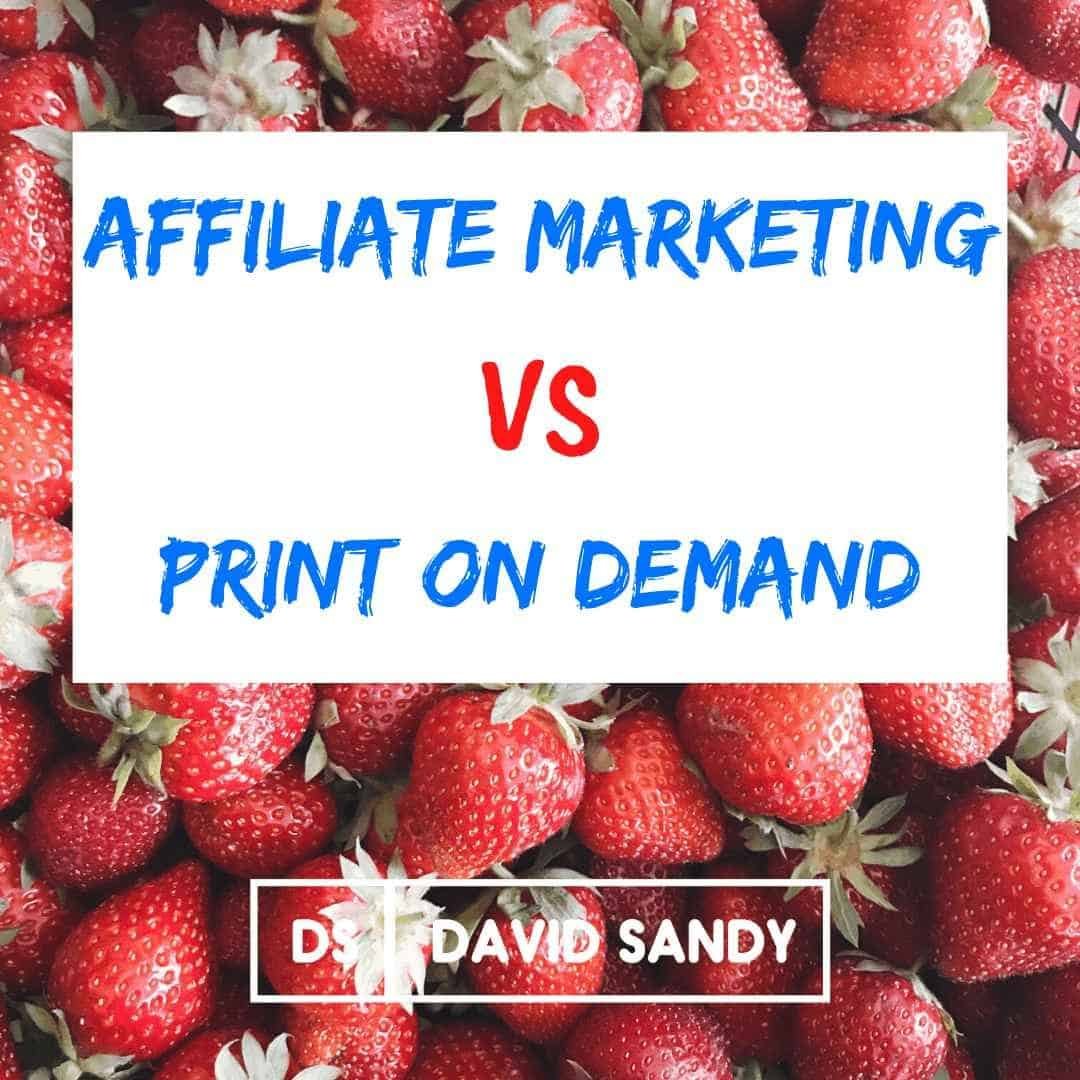 Affiliate Marketing vs. Print-on-Demand: Exploring E-commerce Options
